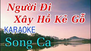 Người Đi Xây Hồ Kẻ Gỗ - Karaoke Song Ca.