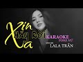 KARAOKE TONE NỮ - XIN HÃY RỜI XA || Singer: LALA TRẦN