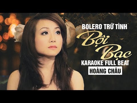 KARAOKE BỘI BẠC - HOÀNG CHÂU