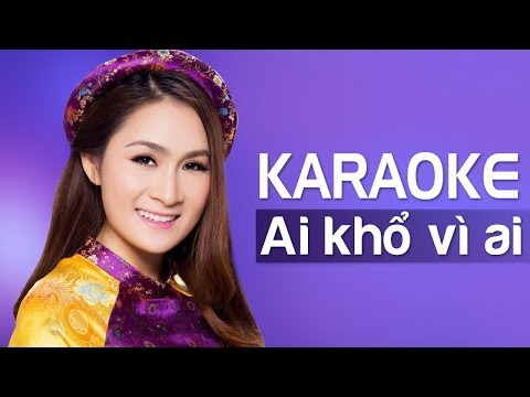 AI KHỔ VÌ AI - GIÁNG TIÊN - KARAOKE TONE NỮ BEAT CHUẨN