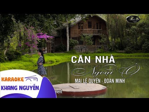 Karaoke Căn Nhà Ngoại Ô - Mai Lệ Quyên ft Đoàn Minh [Beat Gốc]